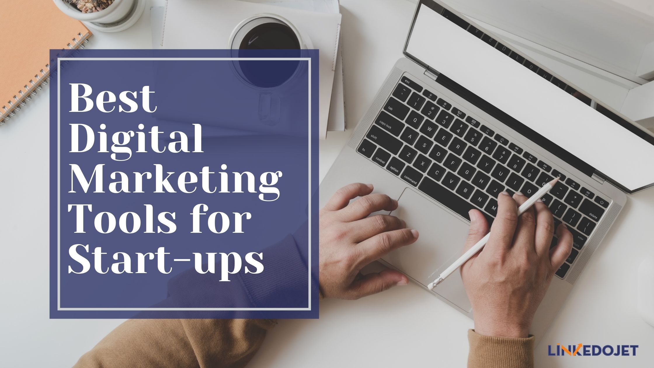 Best Digital Marketing Tools for Startups with Low Budget